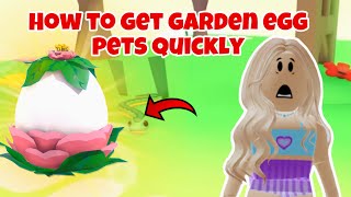 How to get New Garden egg pets quickly in adopt me [upl. by Vasiliu]