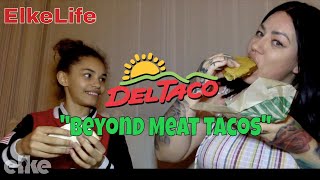 Review Del Taco Beyond Meat VEGAN Tacos with my daughter Jayla  Elke [upl. by Merwyn]