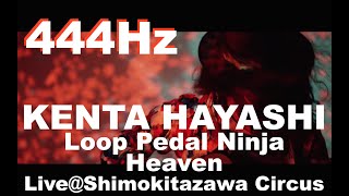 444Hz KENTA HAYASHI Heaven LiveCircus  Shimokitazawa Tokyo [upl. by Jessalin]