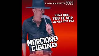 Marciano cigano 2023 sera que ainda vou te ver  prévia 2024 [upl. by Reiche]