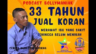 Kisah Budi Suwardhika 33 Tahun Jualan Koran  PODCAST BOLLYMANIAK Episode 03  Bolly TV [upl. by Tjader93]