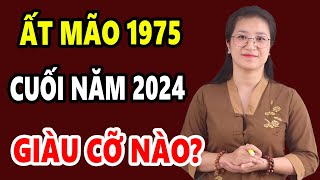 🔴 Tử Vi Tuổi Ất Mão 1975 Cuối Năm 2024 Thời Đến Làm Ăn Trúng Lớn Giàu Cỡ Nào [upl. by Nibot]