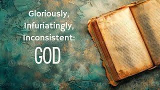 Nov 10 Gloriously Infuriating Inconsistent God Part 2 [upl. by Noside206]