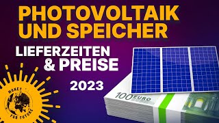 Lieferzeiten amp Preise Photovoltaik und Speicher Update 2023 [upl. by Loraine938]