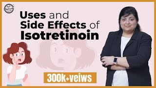 All About The Isotretinoin आइसोट्रेटिनॉइन के उपयोग और साइड इफेक्ट्स  Dr Nivedita Dadu [upl. by Sima593]