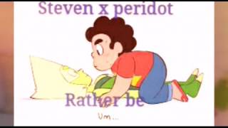 Steven x peridotStevidotRather be [upl. by Hertzfeld626]