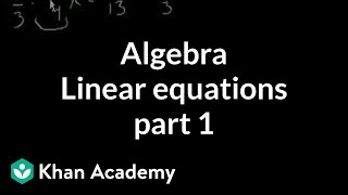 Algebra Linear equations 1  Linear equations  Algebra I  Khan Academy [upl. by Tirrej]