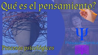 que es el pensamiento  pensamiento  procesos cognitivos  psiqueacademica [upl. by Macario]