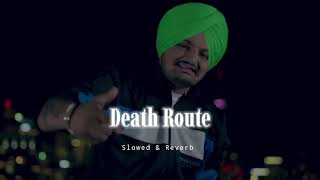 Death Route  Slowed amp Reverb  Sidhu Moose Wala [upl. by Salba]