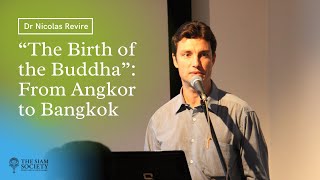 The Siam Society Lecture The Birth of the Buddha From Angkor to Bangkok 7 February 2019 [upl. by Favien]