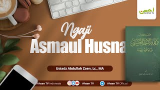 Ust Abdullah Zaen Lc MA  Asmaul Husna  Makna Nama Allah AlMutakabbir [upl. by Nnyled]