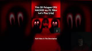 THIS 2D POLYGON CPU HACKED MY PC letsplay 98xx scarygaming jumpscare gaming clip [upl. by Nnylamme]