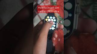 How to insert sim card in t900 ultra t900ultra smartwatch simcard [upl. by Tengler]