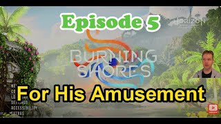 Horizon Burning Shores Episode 5  For His Amusement [upl. by Dasha]