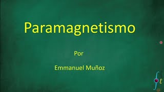 Paramagnetismo por Emmanuel Muñoz Gómez [upl. by Amimej]