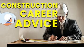 Construction Career Advice  Take it or Leave it [upl. by Ennovihs]