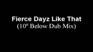 Fierce Dayz Like That 10º Below Dub Mix [upl. by Ayrotal]