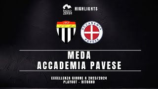 HIGHLIGHTS Playout ritorno Eccellenza Gir A 2324  Meda  Accademia Pavese [upl. by Showker159]