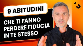 9 abitudini che ti fanno perdere fiducia in te stesso  Filippo Ongaro [upl. by Roldan]