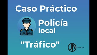 CASO PRÁCTICO POLICÍA LOCAL TRÁFICO [upl. by Ahsener]