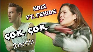 Feride ft Edis  ÇOK ÇOK Remix [upl. by Attiuqaj]