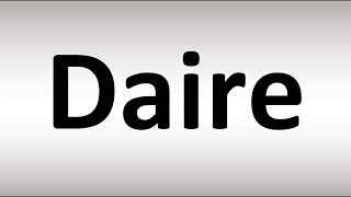 How to Pronounce Daire [upl. by Ahsimal186]