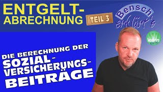 Entgeltabrechnung Teil 3 Die Berechnung der Sozialversicherungsbeiträge [upl. by Aicnilav]