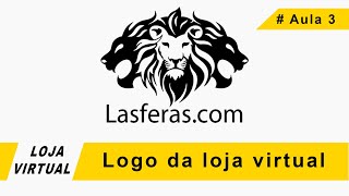 Lasferascom  Aula 3  Logo da Loja virtual [upl. by Dennison]