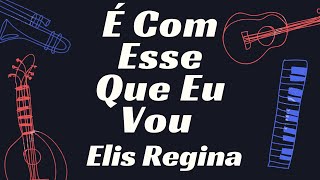 É COM ESSE QUE EU VOU  ELIS REGINA KARAOKÊ [upl. by Maclaine]