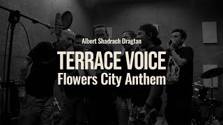 TERRACE VOICE  Flowers City Anthem [upl. by Avery]