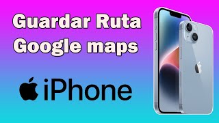 Como guardar rutas en Google Maps iPhone [upl. by Soigroeg]