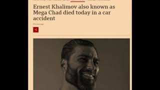 Ernest khalimov also known as Mega Chad died today in a car accident 😔 [upl. by Dranoc]