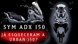 SYM ADX 150  VENDIDOS E VENDADOS  NOVA SCOOTER DAFRA QUE FEZ A INTERNET ESQUECER A URBAN 150 [upl. by Siravaj]