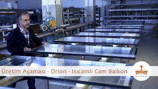 Isıcamlı Cam Balkon Üretimi  Orion Üretim Aşaması [upl. by Suivatnom]