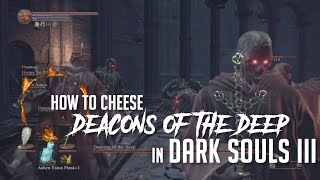 How to Cheese Deacons of the Deep in Dark Souls 3 2022 Update  Easy Kill [upl. by Sivartal903]