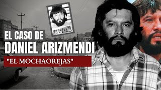 El Caso de Daniel Arizmendi quotEl Mochaorejasquot  Criminalista Nocturno [upl. by Olegnaed]