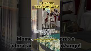 BA NDEKE BAKOKUMISA YO Ngai pe tika na yembela Yo shorts Adoração na IEBA ZANGO [upl. by Nas]