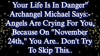 Your Life Is In Dangerquot Archangel Michael Says Angels Are Crying For You✝️God Says💌 jesusmessage [upl. by Nibram]