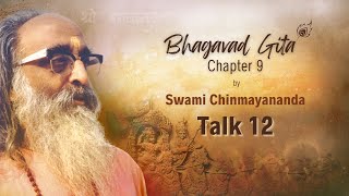 12 of 16  Bhagavad Gita Chapter 9 Swami Chinmayananda  Chinmaya Mission [upl. by Jaella247]