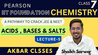 Class 7  Acids Bases amp Salts 05  Pearson IIT Foundation Chemistry  Shaikh Sarwer [upl. by Barney]