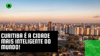 Curitiba é a cidade mais inteligente do mundo [upl. by Leckie]