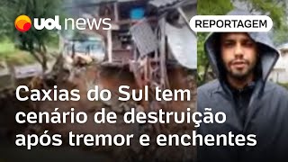 Rio Grande do Sul Caxias do Sul tem cenário de destruição após enchentes e tremor [upl. by Tormoria]