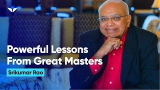 Powerful Lessons from Great Masters  Srikumar Rao [upl. by Corey]