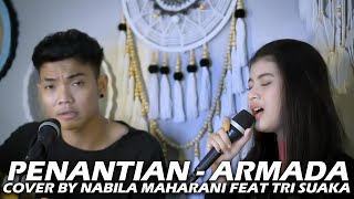 PENANTIAN  ARMADA LIRIK COVER BY NABILA MAHARANI FEAT TRI SUAKA [upl. by Marquita]