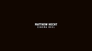 Matthew Hecht  Cinema Reel [upl. by Cheryl]