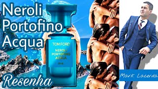 Neroli Portofino Acqua resenha Tom Ford❄️❄️ [upl. by Ahsiened]