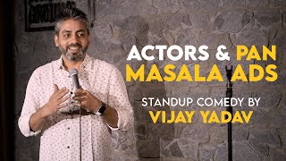 Actors and Pan Masala Ads  Standup Comedy by Vijay Yadav [upl. by Drice]