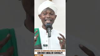 MAPENZI YA KUMPENDA MOLA NA MTUME WAKE  SHEIKH SWALEH SHIRAZY [upl. by Alyam]