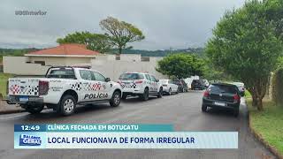 Clínica fechada em Botucatu local funcionava de forma irregular [upl. by Ahsoet]