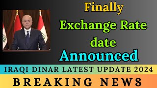 IRAQI DINAR ✅FINALLY EXCHANGE RATE DATE ANNOUNCED IRAQI DINAR NEWS TODAY 2024 IQD NEW UPDATE [upl. by Noevart898]